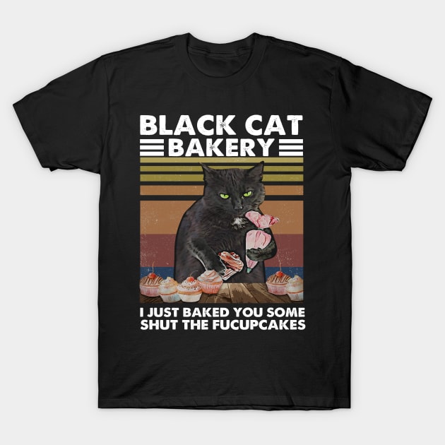 I Just Baked You Some Shut The Fucupcakes! T-Shirt by Epic Byte